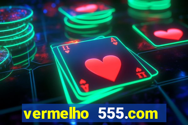 vermelho 555.com paga mesmo